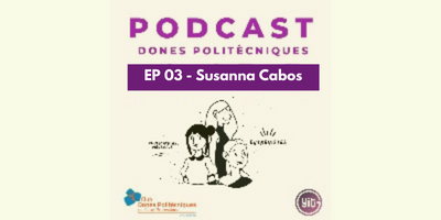 Club Dones Politècniques: entrevista a Susanna Cabos, Podcast - Ep03