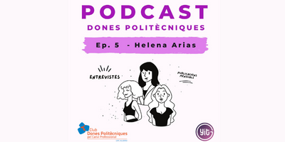 Club Dones Politècniques: entrevista a Helena  Arias Casals, Podcast - Ep05